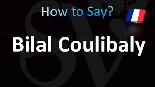 How to Pronounce Bilal Coulibaly CORRECTLY [upl. by Aliehc]