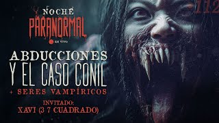 🔴 El caso CONIL y seres vampíricos  Invitado Xavi de 37cuadrado  NOCHEPARANORMAL 112 🔴 [upl. by Gable]