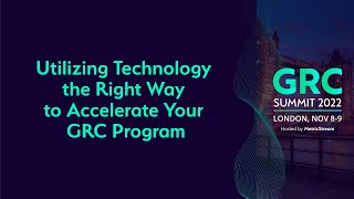 Utilizing Technology the Right Way to Accelerate Your GRC Program GRC Summit 2022 [upl. by Aerdnaxela]