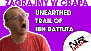 Zagrajmy w crapa 54  Unearthed  Trail of Ibn Battuta Najgorsze gry wg NRGeeka [upl. by Mona]