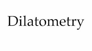 How to Pronounce Dilatometry [upl. by Elaen]