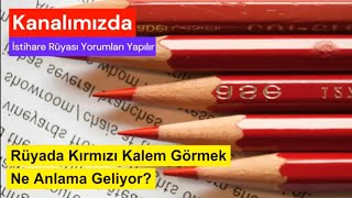 Rüyada Kırmızı Kalem Görmek Ne Anlama Geliyor Rüya ve İstihare Yorumları [upl. by Fari]