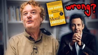 Why Sam Harris is Wrong  A Critique of Sam Harris quotThe Moral Landscapequot in 2020 [upl. by Blank482]