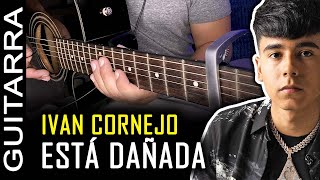 Ivan Cornejo  Esta Dañada  Tutorial Guitarra Acústica Para Principiantes  Letra y Acordes [upl. by Eeltrebor]