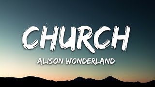 Alison Wonderland  Church Lyrics [upl. by Saraann793]