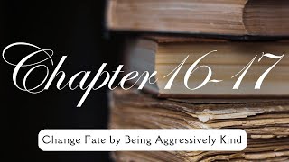 Chapter 1617  Change Fate by being Aggressively Kind [upl. by Kliber]