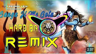 Ganga Ji Me Gota Dj Remix Hard Bass Vibration Mix  New Bhole Song  Dj Parveen Saini Mahendergarh [upl. by Eikcid16]