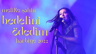 Melike Şahin  Bedelini Ödedim Live  Harbiye 2022 [upl. by Marisa521]