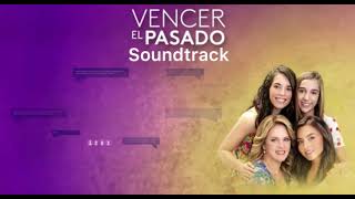 Vencer El Pasado  Soundtrack 1 [upl. by Ikeda136]