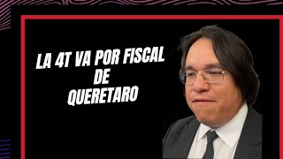 La 4T va por fiscal de queretaro [upl. by Aitnas]