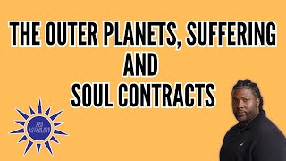 The Outer Planets Suffering and Soul Contracts [upl. by Ignatius]