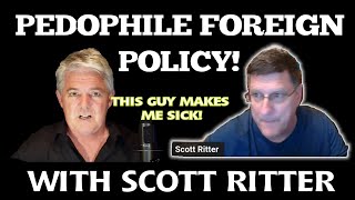 PEDOPHILE FOREIGN POLICY WITH SCOTT RITTER [upl. by Enois]