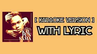 Kau Pun Sama  Syamel  Karaoke Version  Audio [upl. by Aissilem]