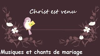 Christ est venu  Musiques et chants de mariage [upl. by Leugim704]