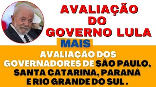 Avaliação do Governo Lula e Governadores de São Paulo Santa Catarina Rio Grande do Sul e Paraná [upl. by Stoops872]