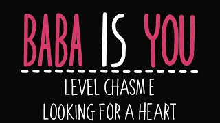 Baba Is You  Level Chasm E  Looking for a heart  Solution [upl. by Nnahtur]