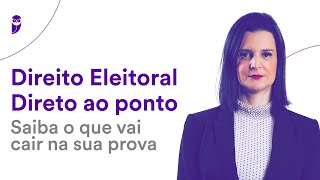 Direito Eleitoral Direto ao ponto Saiba o que vai cair na sua prova  Prof Nelma Fontana [upl. by Alegnaed]