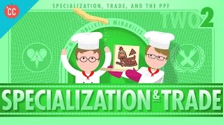 Specialization and Trade Crash Course Economics 2 [upl. by Nosle]