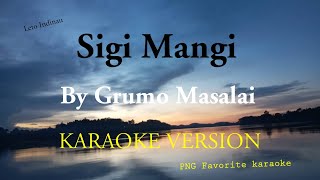 Sigi Mangi  Grumo Masalai  Karaoke Version [upl. by Solomon]