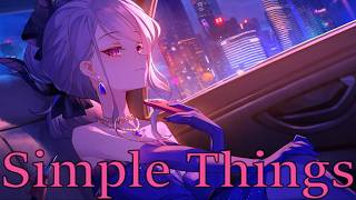 Nightcore Simple Things [upl. by Atiuqam357]