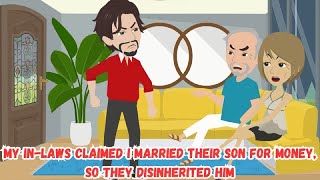 My InLaws Claimed I Married Their Son for Money So They Disinherited Him [upl. by Sirej443]