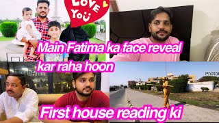 Main Fatima ka face reveal kar raha hoon First house reading kidaily Vlog [upl. by Nagah]