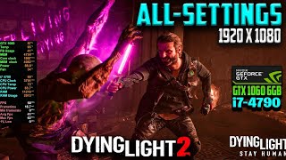 Dying Light 2 Testing On GTX 1060 6GB  i74790  All SETTINGS  FSR Quality in 2024 [upl. by Strephon]