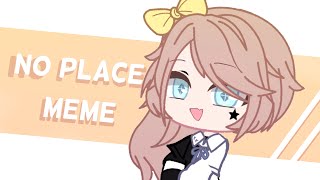 No Place Meme  Gacha Club [upl. by Garin]