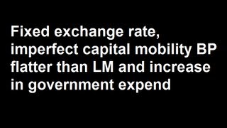 Fixed exchange rate imperfect capital mobility BP flatter than LM and increase in government expend [upl. by Lisandra]