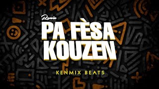 PA FÈSA KOUZEN REMIX 2024 prodz By KENMIX BEATS [upl. by Nilecoj245]