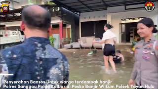 Polres Sanggau salurkan Bansos Utk Warga Terdampak Banjir di Wil Kec Tayan Hulu Kab Sanggau [upl. by Ailene]