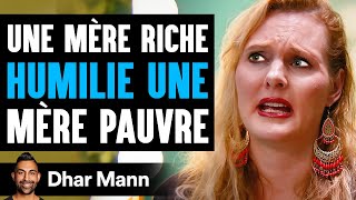 Une Mère Riche HUMILIE UNE Mère Pauvre  Dhar Mann Studios [upl. by Absalom]