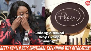 BETTY KYALO GETS EMOTIONAL EXPLAINING WHY HE HAS MOVED HIS FLAIR BY BETTY LOCATION AGAIN [upl. by Leuqcar]