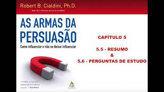 AS ARMAS DA PERSUASÃƒO  CAPÃTULO 5  ITEM 55 RESUMO  56 PERGUNTAS DE ESTUDO  ROBERT B CIALDINI [upl. by Eisdnyl]