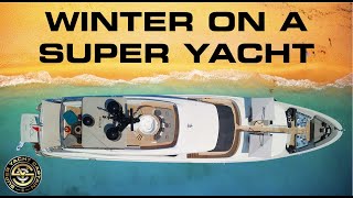 WHERE DO SUPER YACHTS GO IN THE WINTER Captains Vlog 117 [upl. by Trellas]