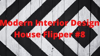 Modern Interior Design House Flipper 8 [upl. by Lichter]