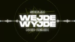 SKOLIM  WEJDE WYJDE NOID Remix [upl. by Ydne]