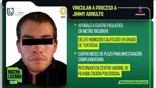 Vinculan a proceso a Jimmy Arnulfo quien apuñaló a cuatro pasajeros en el Metro Tacubaya [upl. by Barrie]