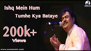 Ishq Mein Hum Tumhe Kya Bataye  Osman Mir  Ghazal [upl. by Florette]