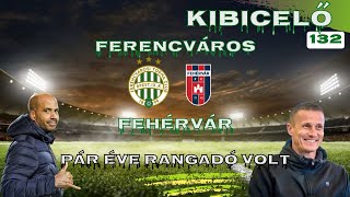 FERENCVÁROS  FEHÉRVÁR  VERESÉGEK UTÁN KI ÁLL TALPRA  KIBICELŐ 132🏆😲 [upl. by Annerahs]