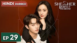 She and Her Perfect Husband《HINDI DUB》Full Episode 29  Chinese Drama in Hindi Dubbed [upl. by Aiouqes]