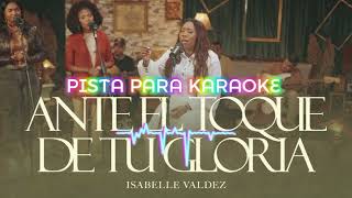 Ante el toque de tu gloria quotIsabelle Valdezquot pista para karaoke 🎤 [upl. by Stenger35]