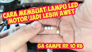 Cara Membuat Lampu LED Motor Jadi Lebih Awet Bisa Untuk Led Mobil [upl. by Atarman]