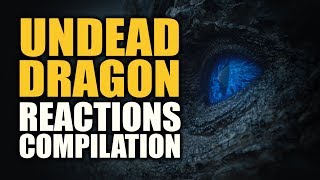 Game of Thrones UNDEAD DRAGON Reactions Compilation [upl. by Dubenko]