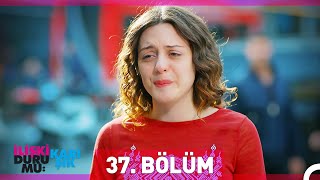 İlişki Durumu Karışık 37 Bölüm [upl. by Sug940]