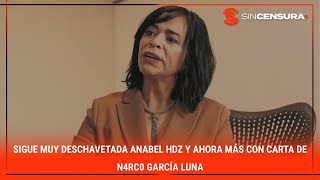 Sigue muy DESCHAVETADA AnabelHdz y ahora MÁS con carta de n4rc0 GarciaLuna [upl. by Euqinahc453]