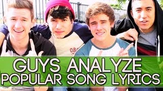 Guys Analyze Popular Song Lyrics [upl. by Kilah]