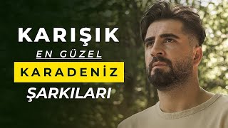 KARADENİZ ŞARKILARI VE TÜRKÜLERİ MİX 1 SAAT [upl. by Gonzalo]