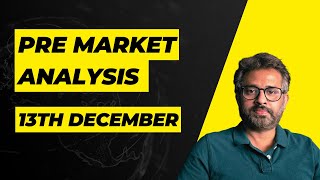 PRE MARKET ANALYSIS 13th December [upl. by Naesad]