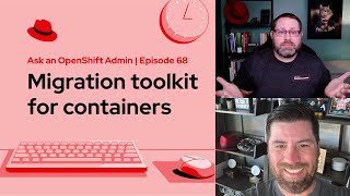 Ask an OpenShift Admin E68  Migration toolkit for containers [upl. by Luke]